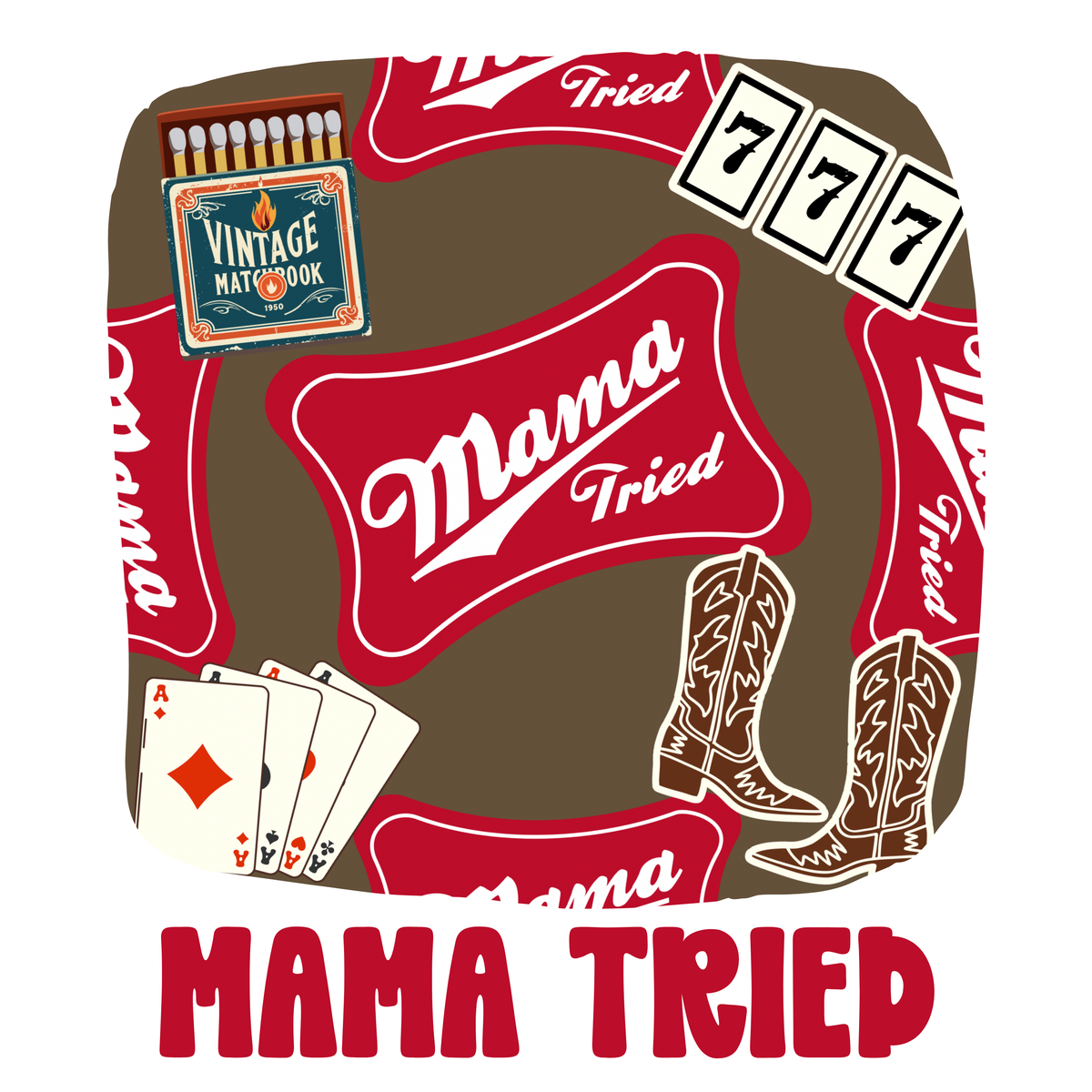 Mama Tried | ETA FEBRUARY